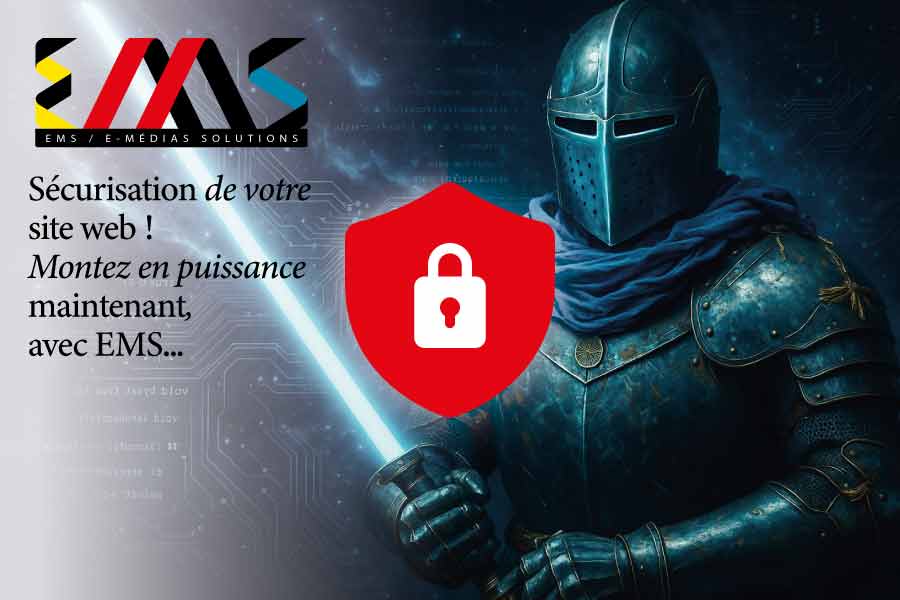 EMS e-médias solutions création de sites internet, plan de sécurisation de votre site web contre le hacking, le cloaking et tout piratage